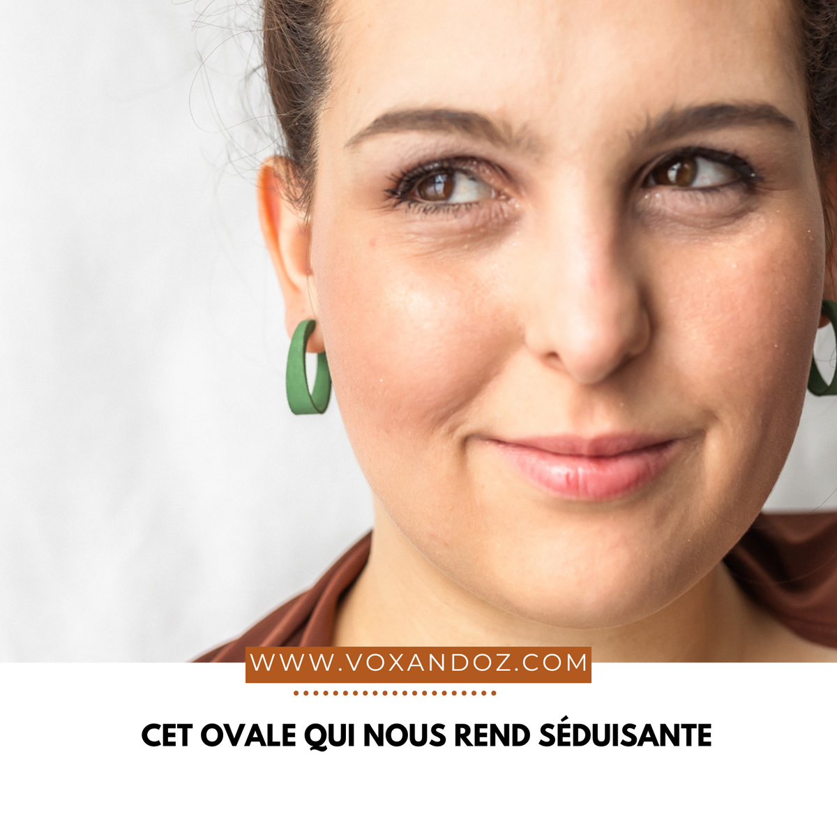 Les boucles d’oreilles OVALES : Cet ovale qui nous rend séduisante